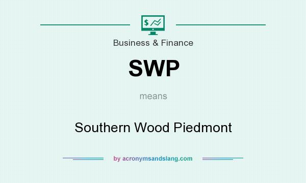 What does SWP mean? It stands for Southern Wood Piedmont
