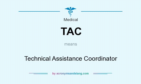What does TAC mean? It stands for Technical Assistance Coordinator