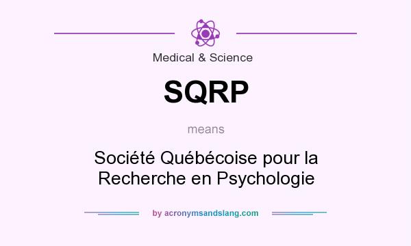 What does SQRP mean? It stands for Société Québécoise pour la Recherche en Psychologie
