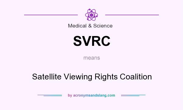 What does SVRC mean? It stands for Satellite Viewing Rights Coalition