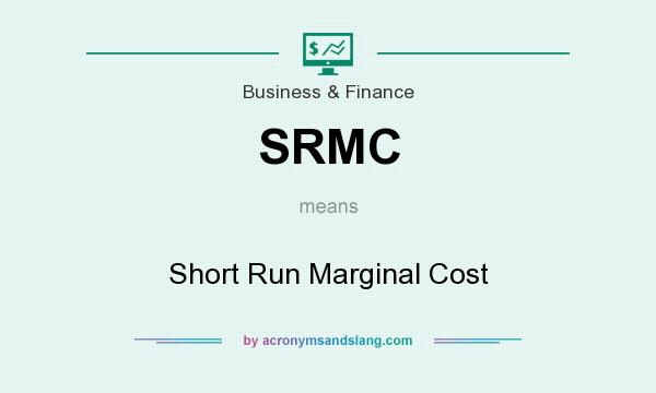 What does SRMC mean? It stands for Short Run Marginal Cost