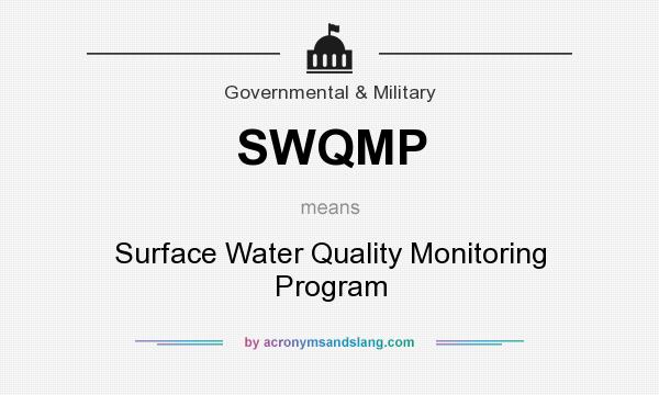 What does SWQMP mean? It stands for Surface Water Quality Monitoring Program