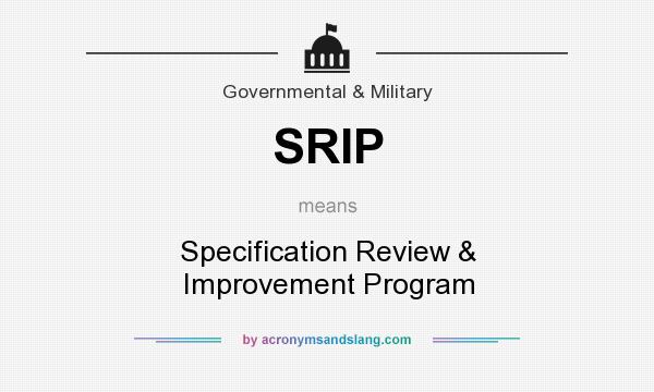 What does SRIP mean? It stands for Specification Review & Improvement Program