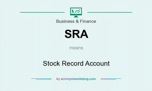 What does SRA mean? It stands for Stock Record Account