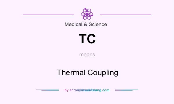 What does TC mean? It stands for Thermal Coupling