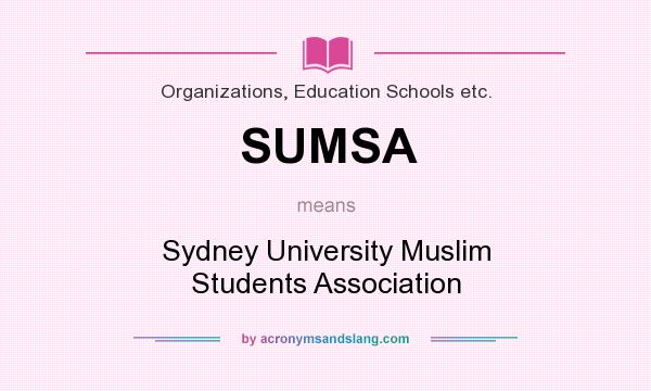 What does SUMSA mean? It stands for Sydney University Muslim Students Association