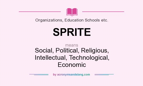 What does SPRITE mean? It stands for Social, Political, Religious, Intellectual, Technological, Economic