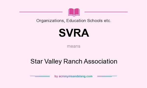 What does SVRA mean? It stands for Star Valley Ranch Association