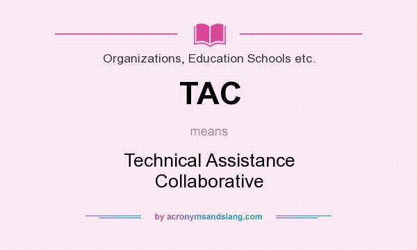 What does TAC mean? It stands for Technical Assistance Collaborative