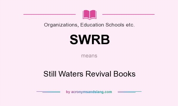 What does SWRB mean? It stands for Still Waters Revival Books