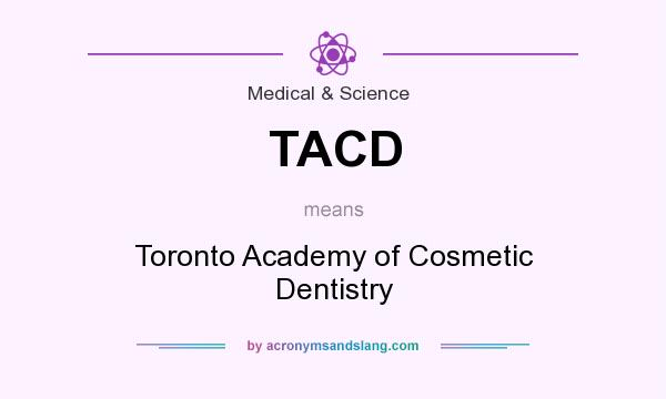 What does TACD mean? It stands for Toronto Academy of Cosmetic Dentistry