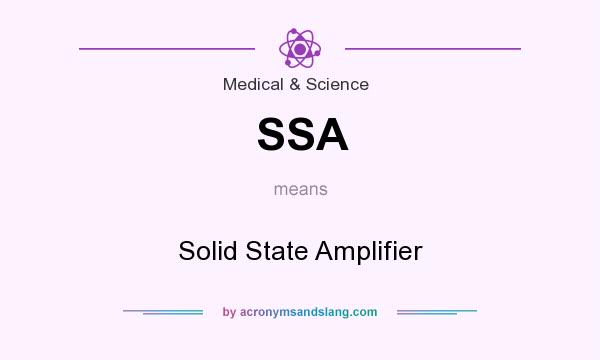 What does SSA mean? It stands for Solid State Amplifier