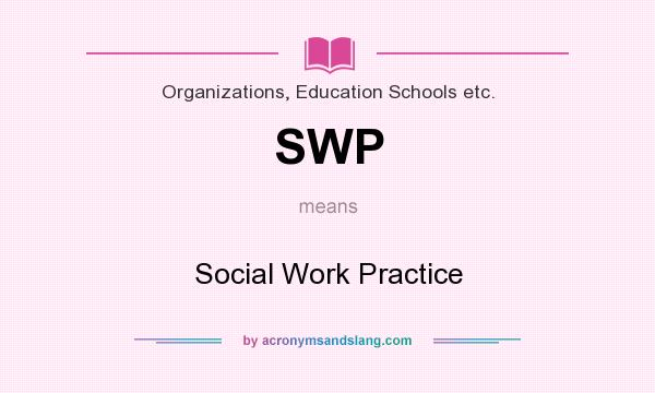 What does SWP mean? It stands for Social Work Practice