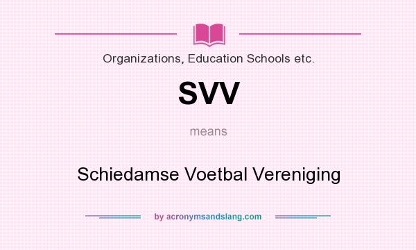 What does SVV mean? It stands for Schiedamse Voetbal Vereniging
