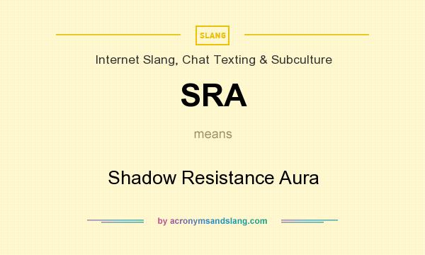 What does SRA mean? It stands for Shadow Resistance Aura