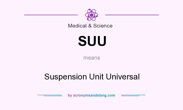 What does SUU mean? It stands for Suspension Unit Universal