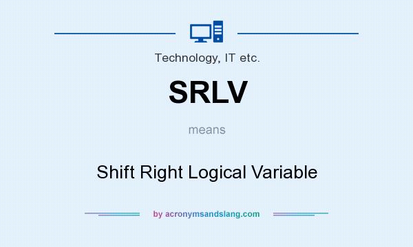 What does SRLV mean? It stands for Shift Right Logical Variable