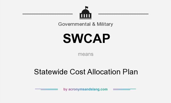 What does SWCAP mean? It stands for Statewide Cost Allocation Plan