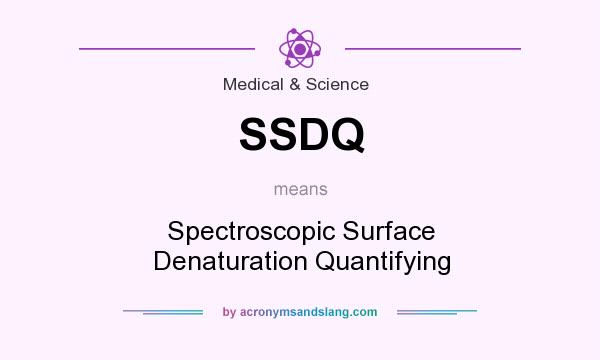 What does SSDQ mean? It stands for Spectroscopic Surface Denaturation Quantifying