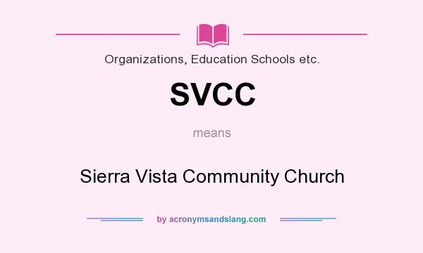 What does SVCC mean? It stands for Sierra Vista Community Church
