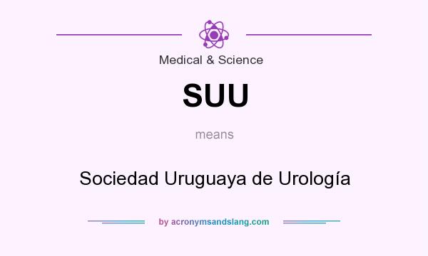 What does SUU mean? It stands for Sociedad Uruguaya de Urología