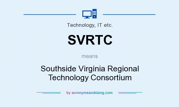 What does SVRTC mean? It stands for Southside Virginia Regional Technology Consortium