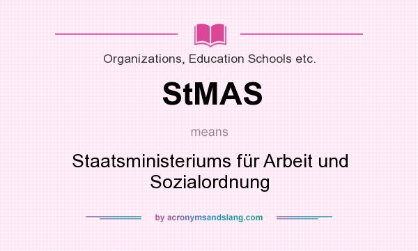What does StMAS mean? It stands for Staatsministeriums für Arbeit und Sozialordnung