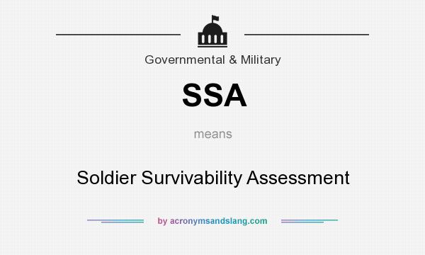 What does SSA mean? It stands for Soldier Survivability Assessment