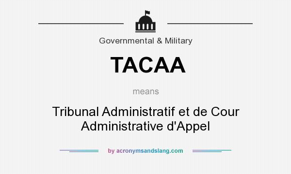 What does TACAA mean? It stands for Tribunal Administratif et de Cour Administrative d`Appel