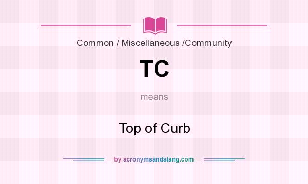 What does TC mean? It stands for Top of Curb