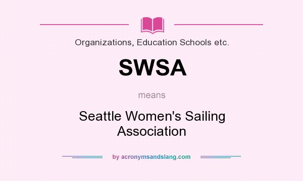 What does SWSA mean? It stands for Seattle Women`s Sailing Association