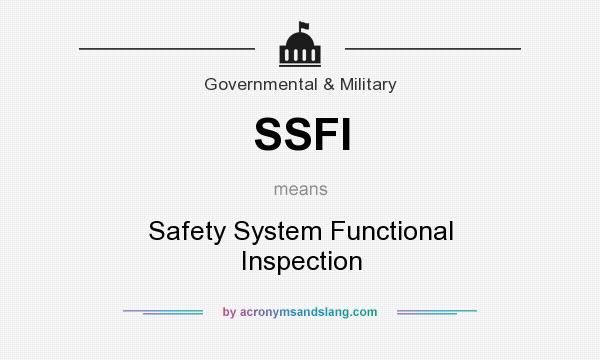 What does SSFI mean? It stands for Safety System Functional Inspection