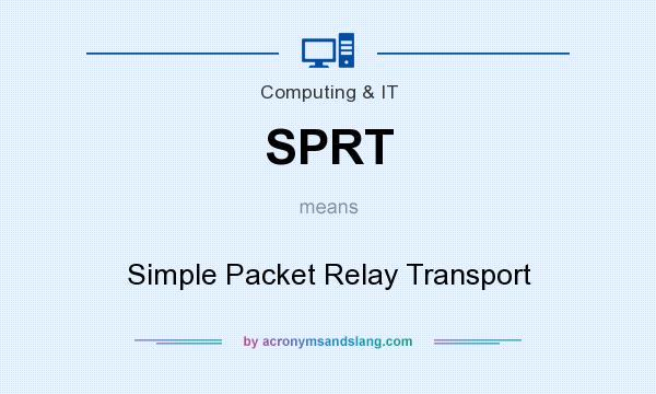 What does SPRT mean? It stands for Simple Packet Relay Transport