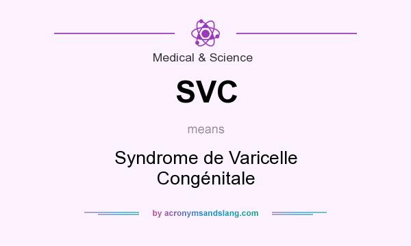 What does SVC mean? It stands for Syndrome de Varicelle Congénitale