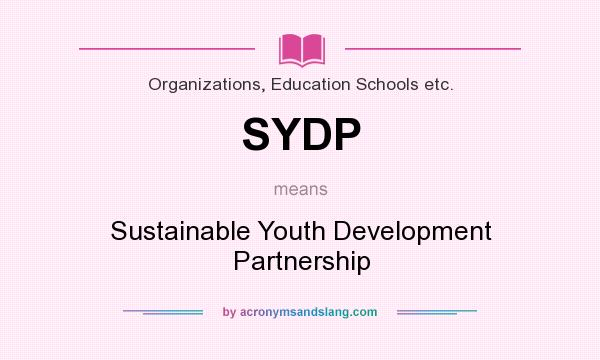 What does SYDP mean? It stands for Sustainable Youth Development Partnership