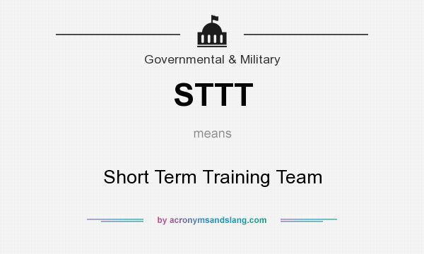 What does STTT mean? It stands for Short Term Training Team