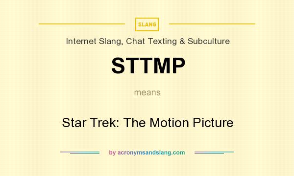 What does STTMP mean? It stands for Star Trek: The Motion Picture