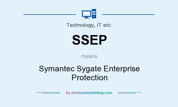 What does SSEP mean? It stands for Symantec Sygate Enterprise Protection