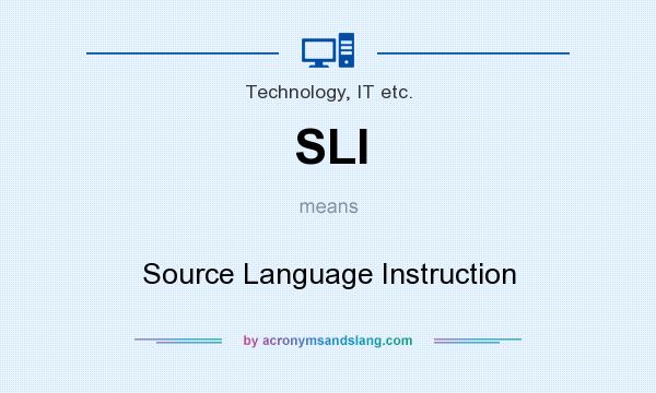 What does SLI mean? It stands for Source Language Instruction