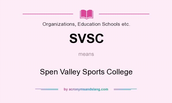 What does SVSC mean? It stands for Spen Valley Sports College