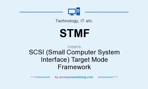 What does STMF mean? It stands for SCSI (Small Computer System Interface) Target Mode Framework