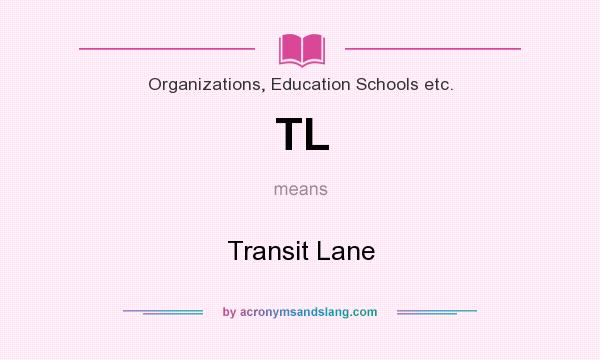 What does TL mean? It stands for Transit Lane