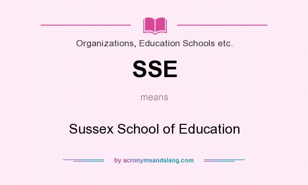 What does SSE mean? It stands for Sussex School of Education