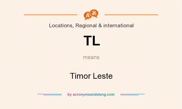 What does TL mean? It stands for Timor Leste
