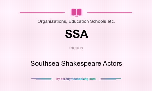 What does SSA mean? It stands for Southsea Shakespeare Actors