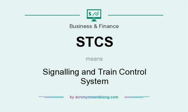 What does STCS mean? It stands for Signalling and Train Control System