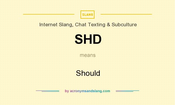 What does SHD mean? It stands for Should
