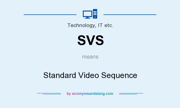 What does SVS mean? It stands for Standard Video Sequence