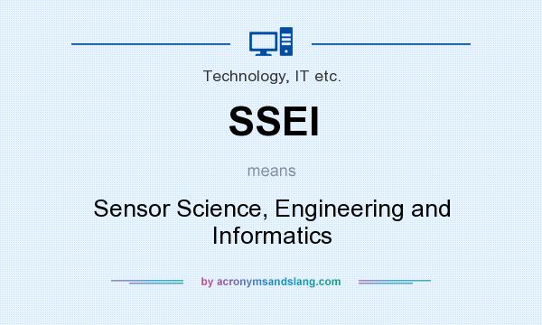 What does SSEI mean? It stands for Sensor Science, Engineering and Informatics