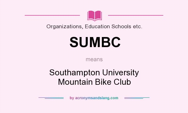 What does SUMBC mean? It stands for Southampton University Mountain Bike Club